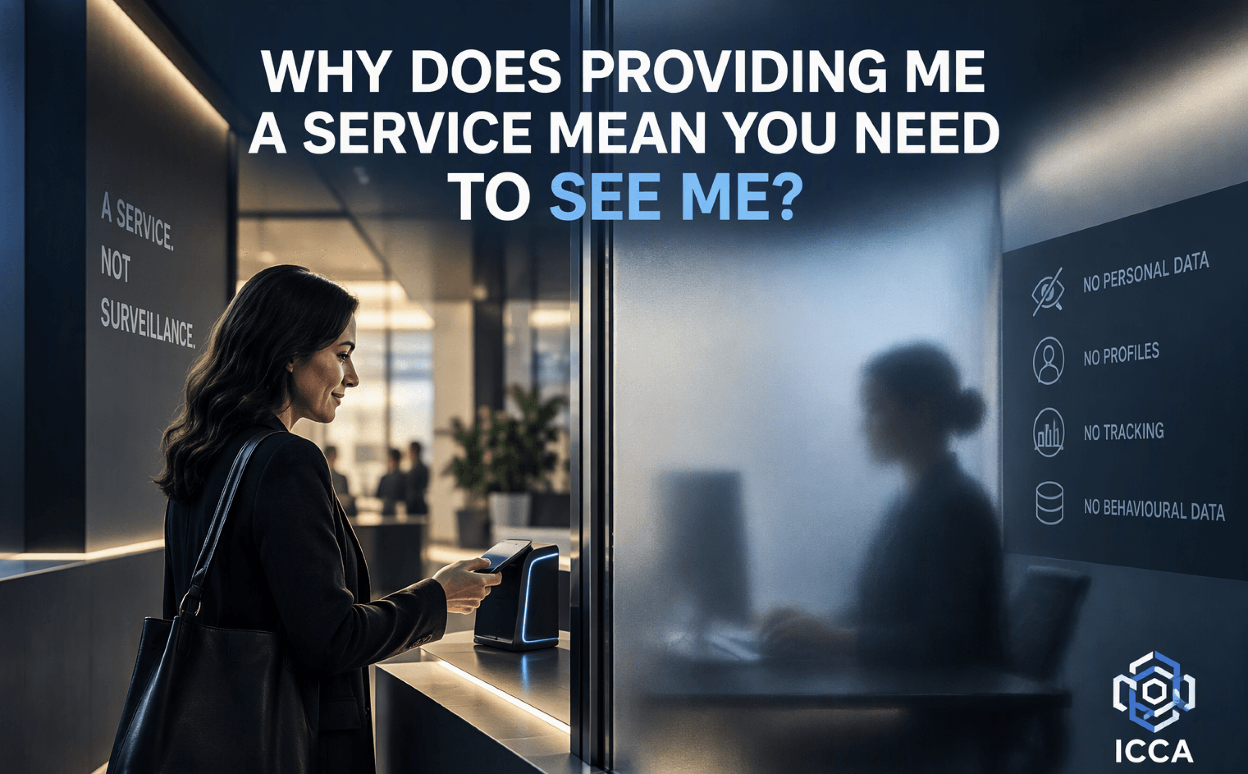 Why Does Providing Me a Service Mean You Need to See Me